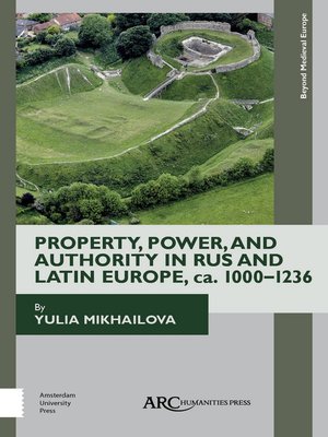 cover image of Property, Power, and Authority in Rus and Latin Europe, ca. 1000–1236